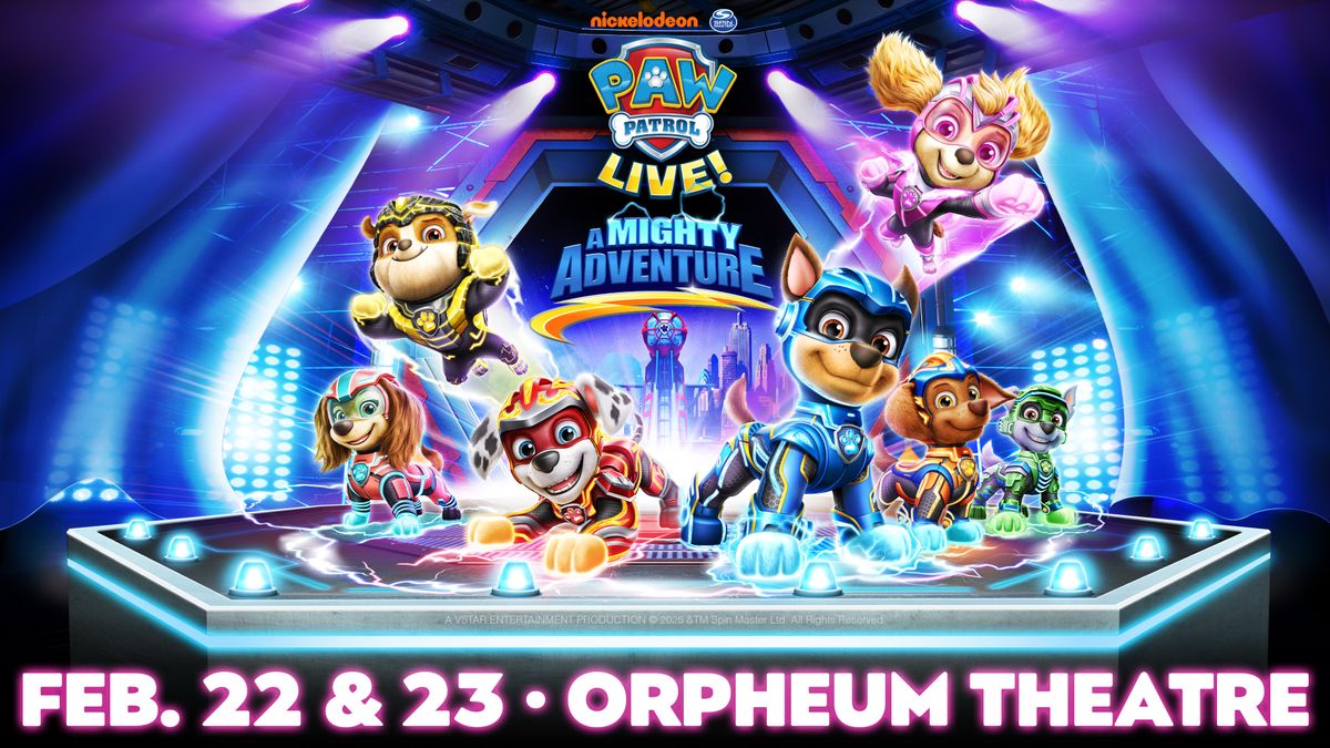 PAW Patrol Live! "A Mighty Adventure" Presented by Nickelodeon\/Spin Master