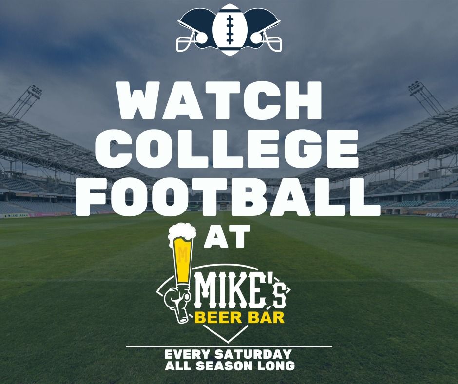 Watch College Football ALL DAY at Mike's Beer Bar