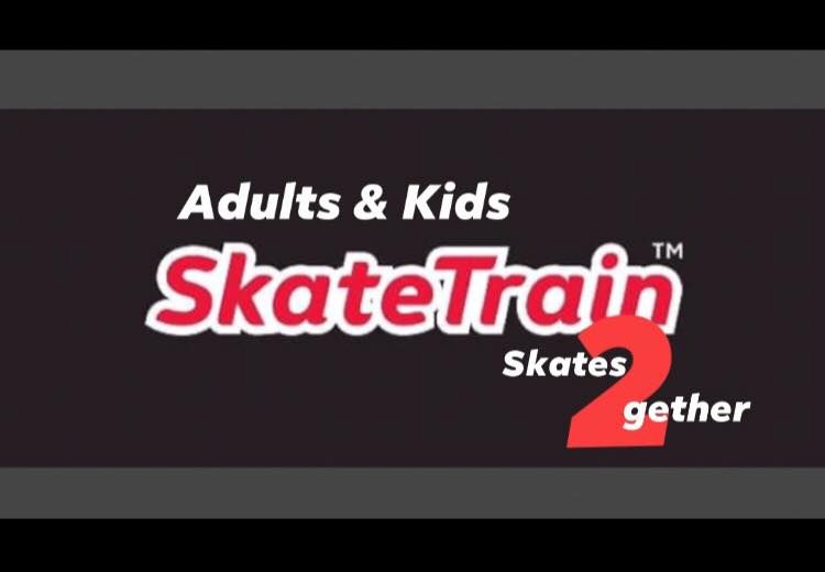 SkateTrain - Skates2Gether (Adults & Kids)