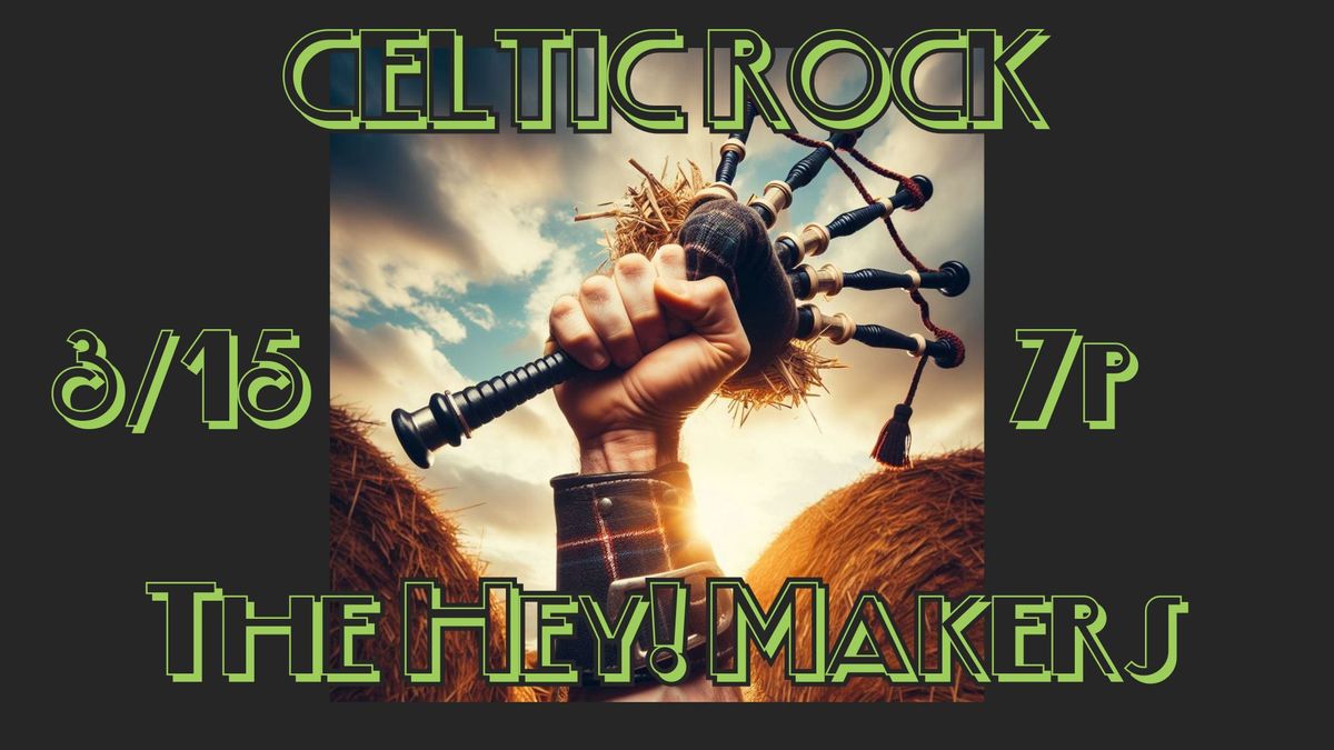 St. Pat's Weekend: The Hey! Makers Celtic Rock!