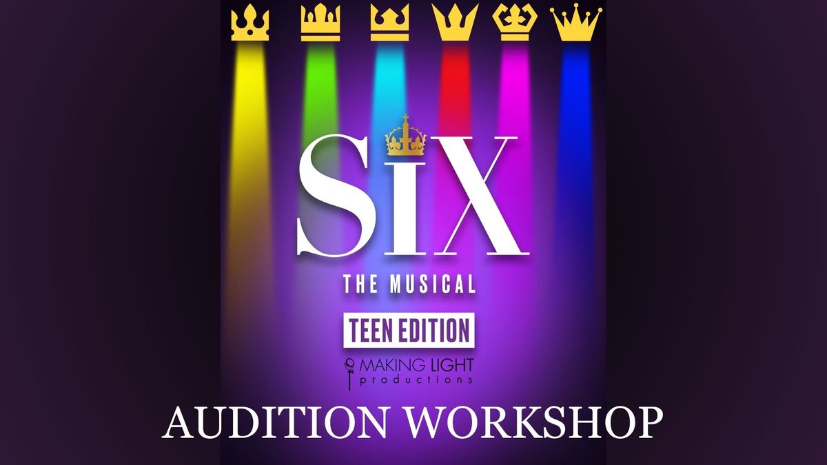 SIX: Teen Edition Audition Workshop