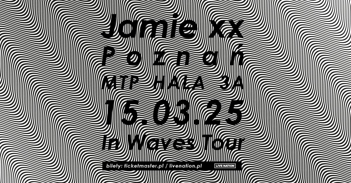 Jamie ** \u2013 In Waves Tour \u2013 Official Event, 15.03.2025, MTP HALA 3A, Pozna\u0144