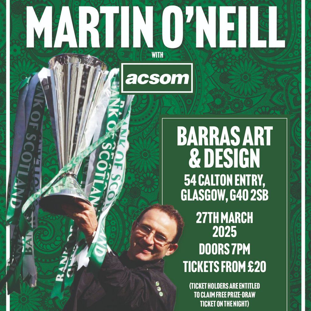 MARTIN O'NEILL live in GLASGOW with A Celtic State of Mind