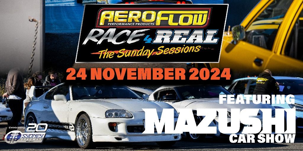 Aeroflow Race 4 Real - The Sunday Sessions - Featuring Mazushi Car Club