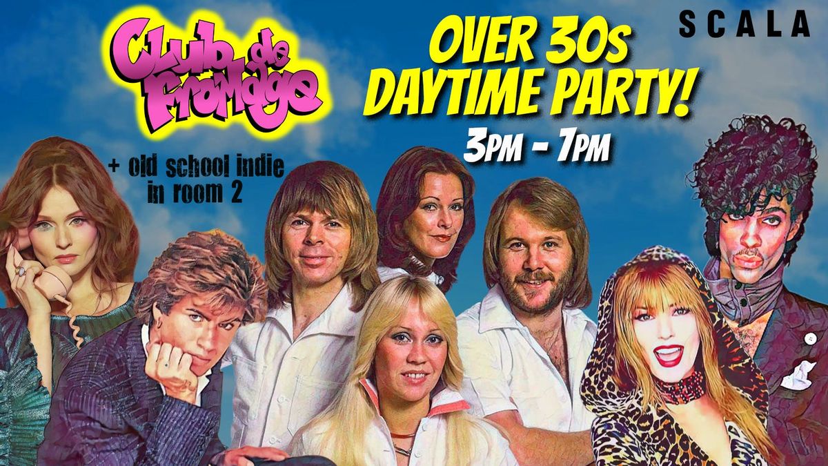 Club de Fromage - Over 30s Daytime Party: 31 Jan, 3pm-7pm