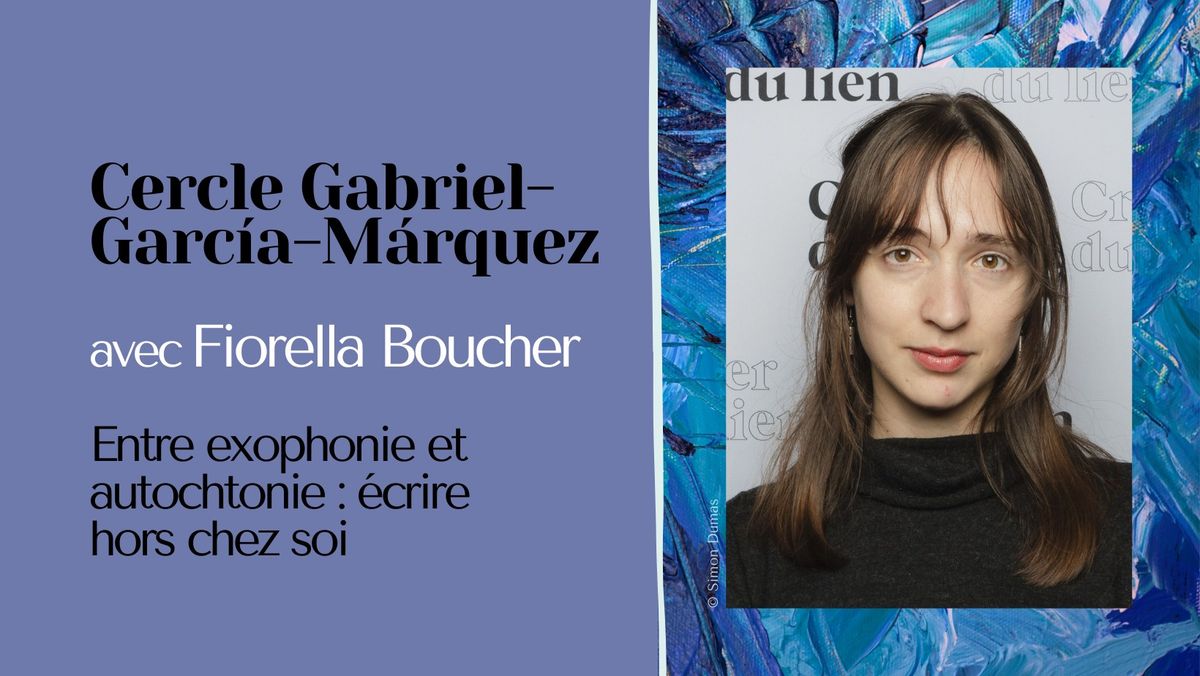 Cercle Gabriel-Garc\u00eda-M\u00e1rquez | Fiorella Boucher