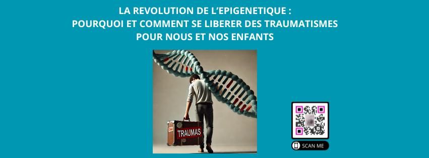  LA REVOLUTION DE L\u2019EPIGENETIQUE: POURQUOI ET COMMENT SE LIBERER DES TRAUMATISMES 