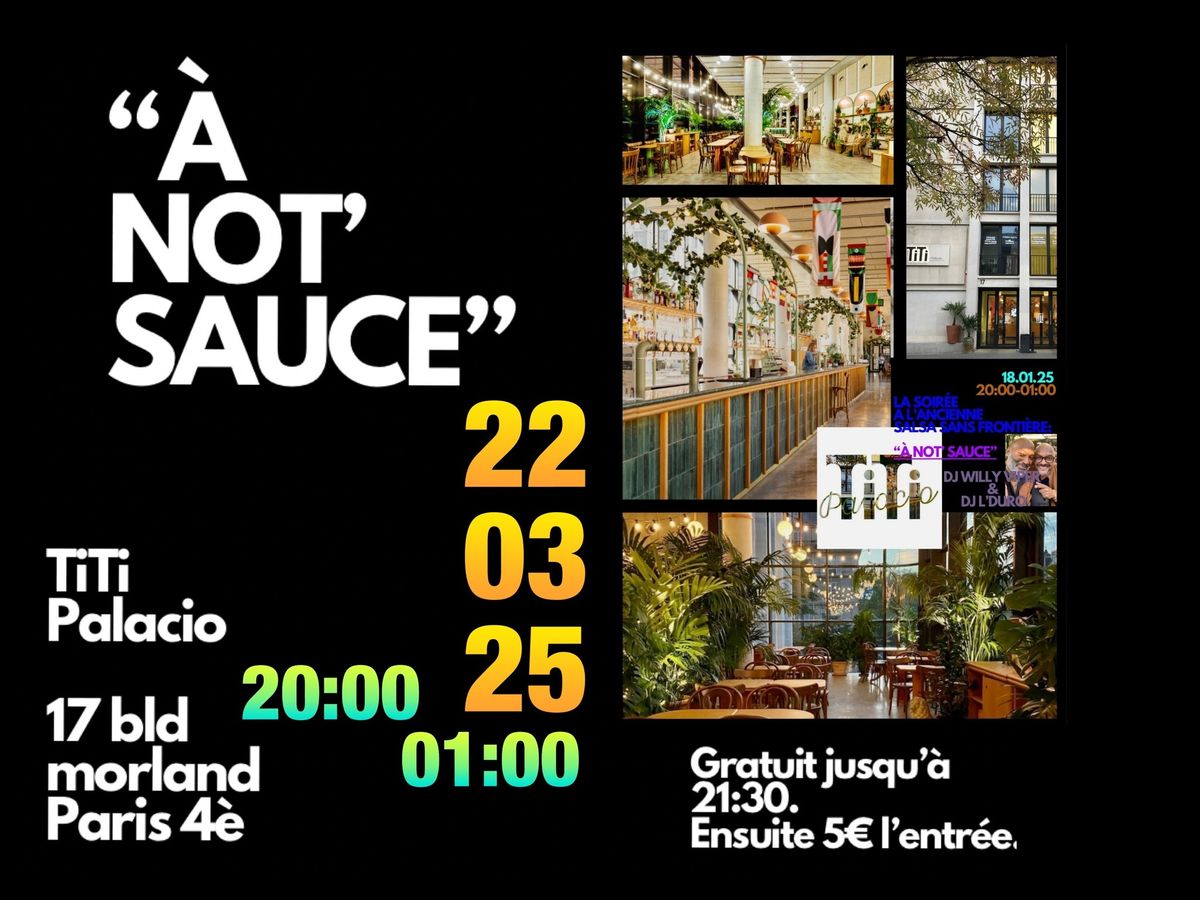 \u00ab \u00c0 NOT\u2019 SAUCE \u00bb ! [ LA soir\u00e9e \u00e0 l\u2019ancienne, Salsa sans fronti\u00e8re ]