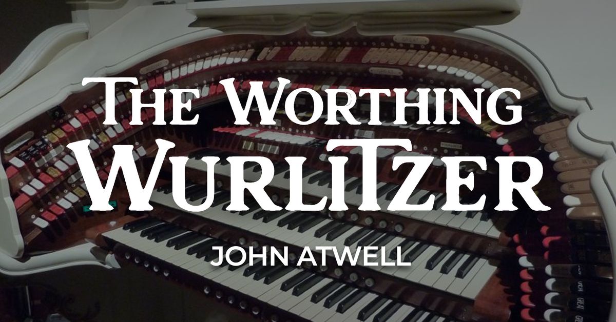 Wurlitzer Organ Concert: John Atwell