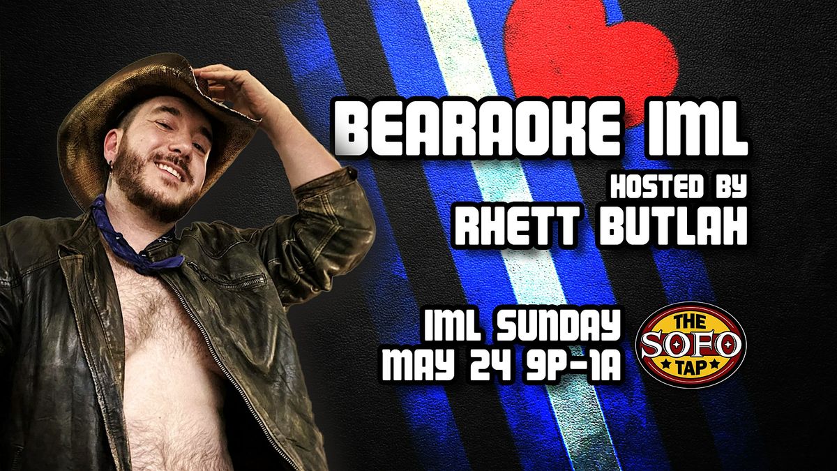 Bearaoke IML w\/Rhett Butlah