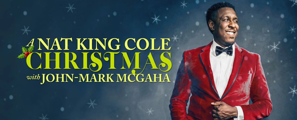 A Nat King Cole Christmas with John-Mark McGaha