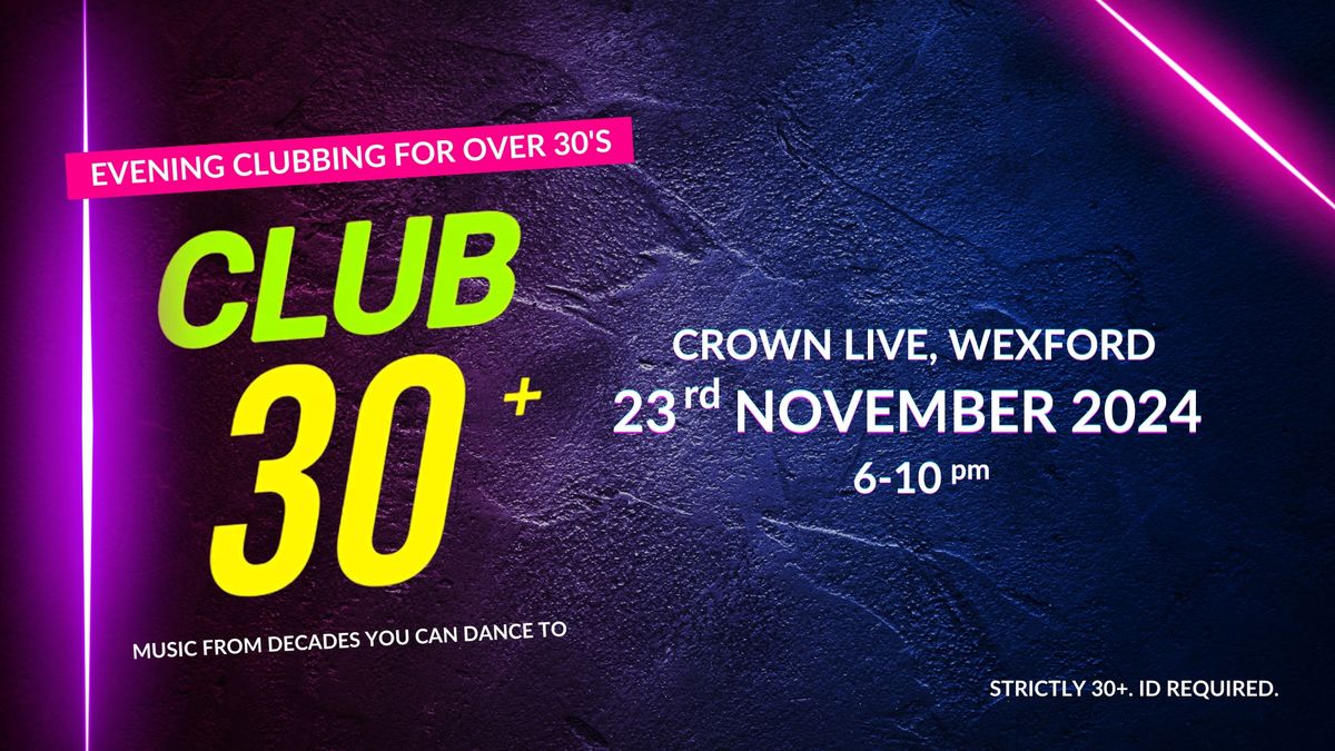 CLUB 30+ - Crown Live - Wexford 