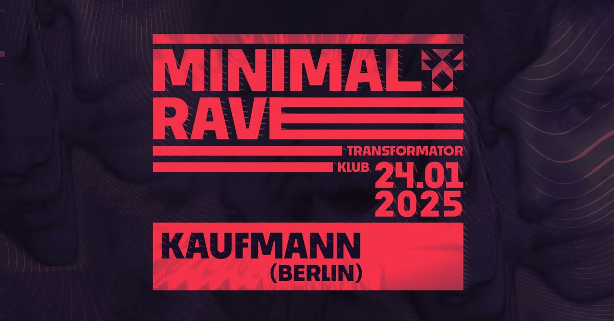 MINIMAL RAVE: Kaufmann