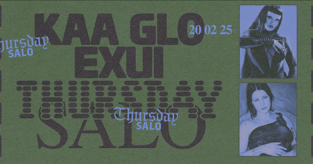 THURSDAY SALO: Kaa Glo \u2606 Exui