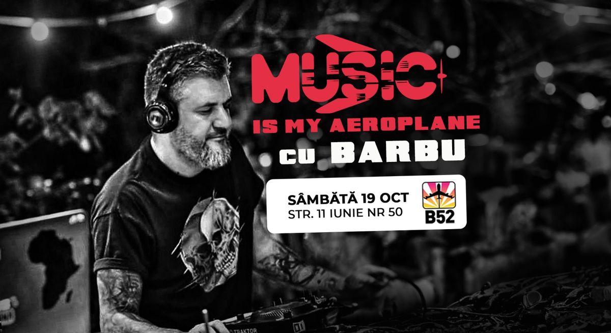 Music Is My Aeroplane Party by Barbu @ B52 The Club