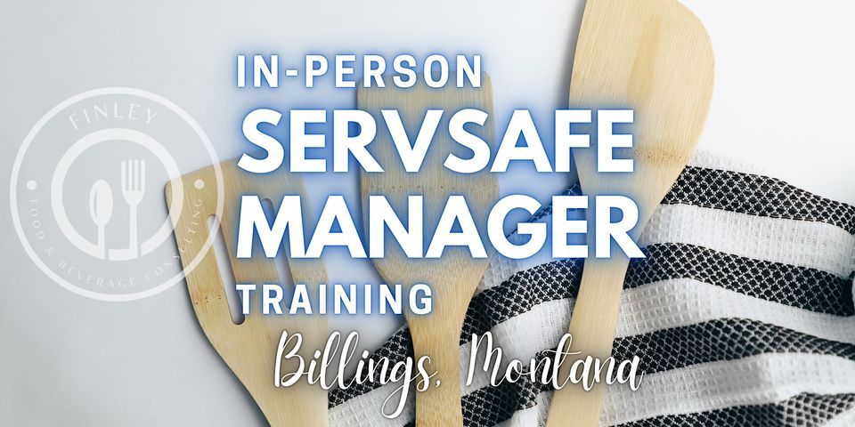 ServSafe Manager Training - Billings, Montana - April 25th, 2023