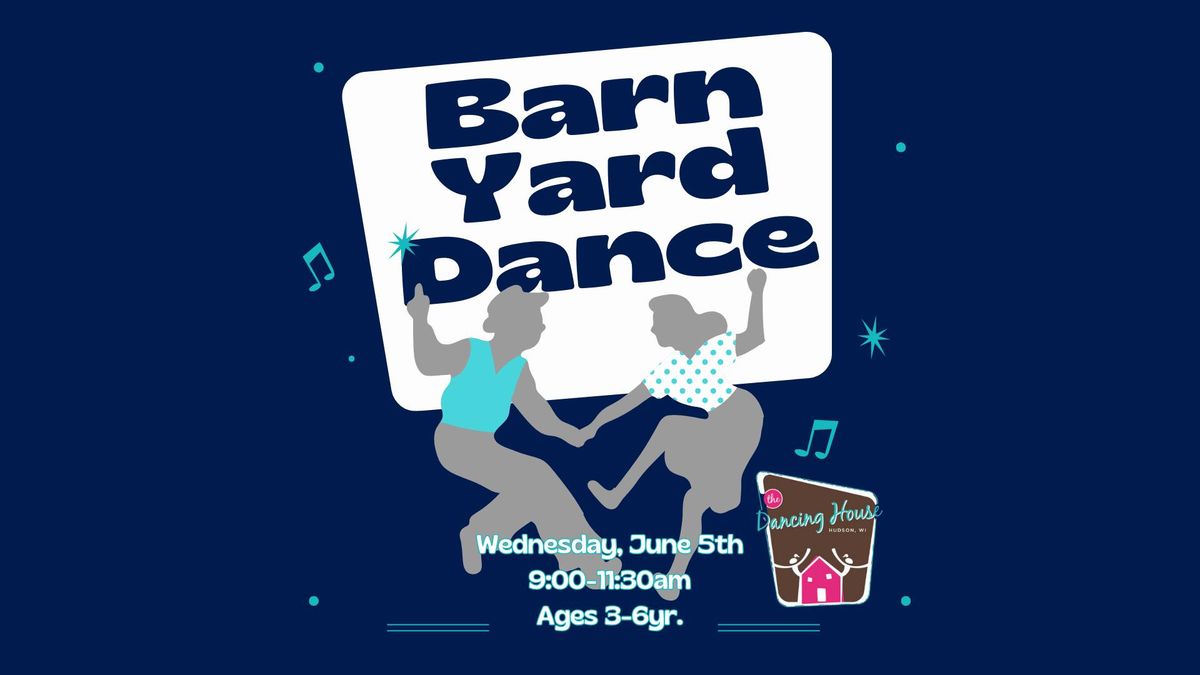 Barn Yard Dance - Dance Camp Wednesday, June 5th, 9:00-11:30am,  Kiddos Ages 3-6yr. $39 