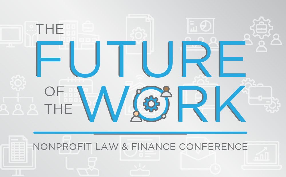 Nonprofit Law & Finance Conference: The Future of the Work