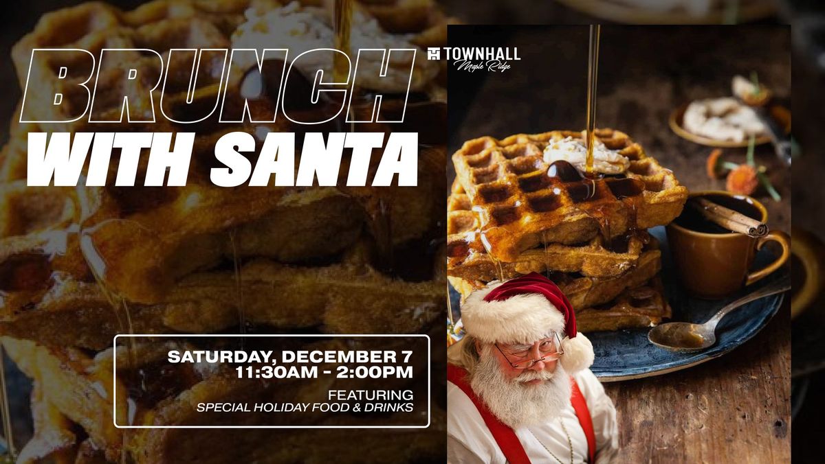 BRUNCH WITH SANTA AT TOWNHALL MAPLE RIDGE