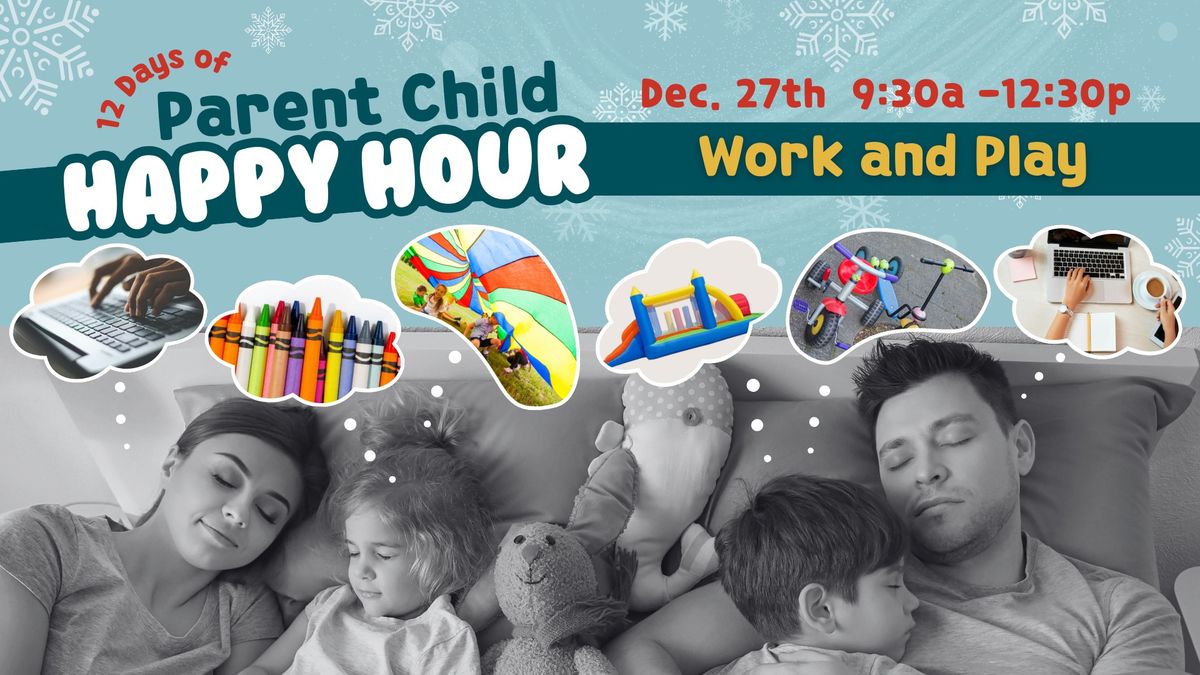 Parent Child Happy Hour: Work and Play