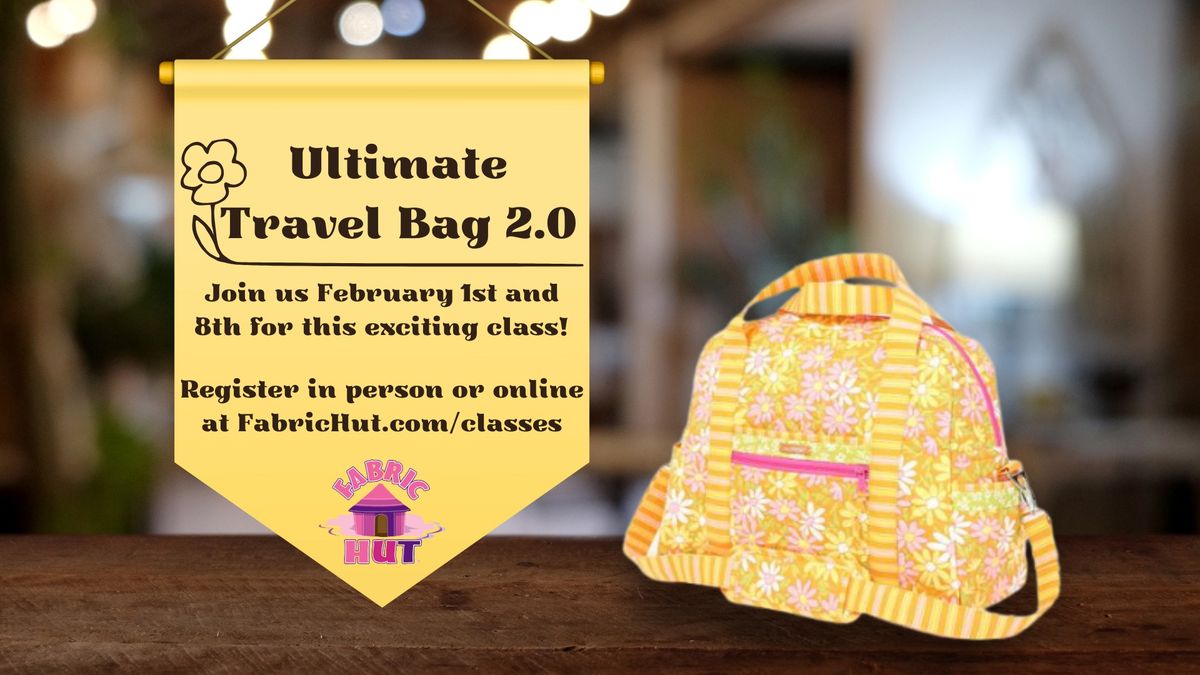 Ultimate Travel Bag 2.0 Sewing Class