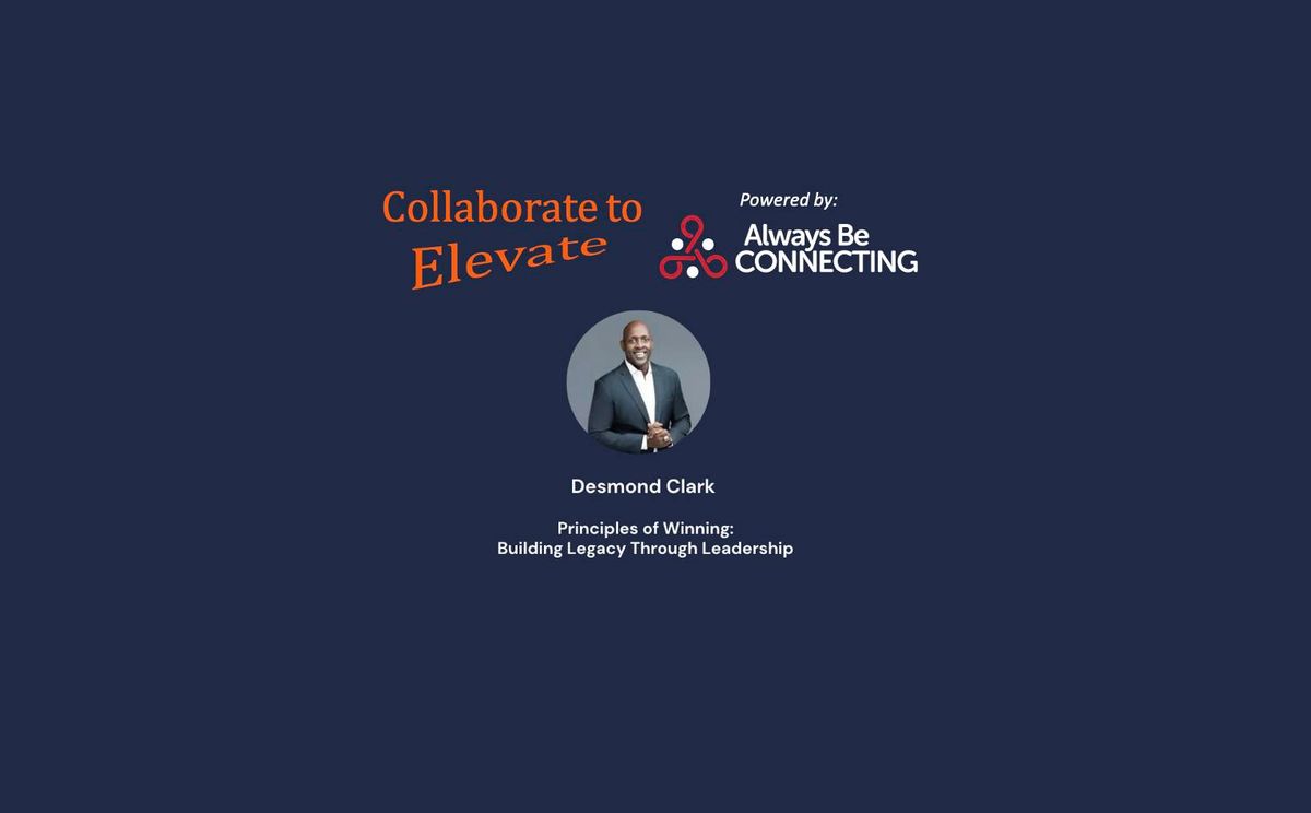 Collaborate to Elevate with Desmond Clark powered by ABC