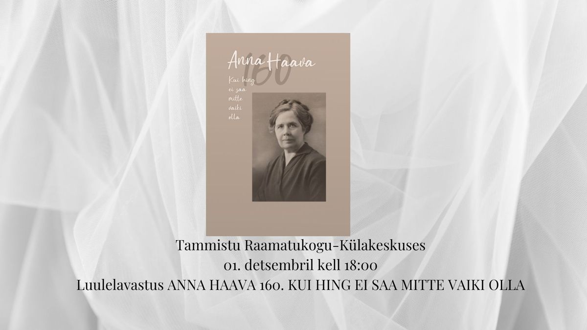 Luulelavastus "ANNA HAAVA 160. KUI HING EI SAA MITTE VAIKI OLLA"