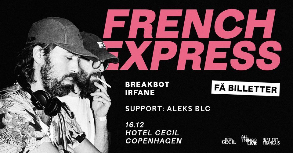 UDSOLGT Breakbot & Irfane \u2013 French Express + support: Aleks BLC @Hotel Cecil, K\u00f8benhavn