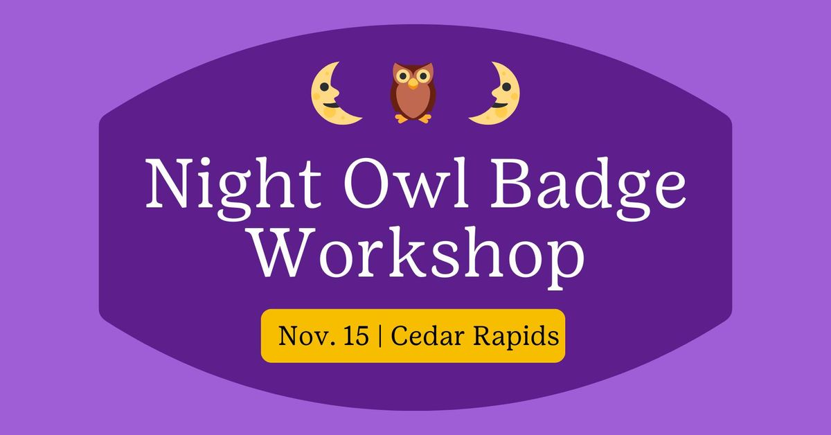 Night Owl Badge Workshop with Indian Creek Nature Center