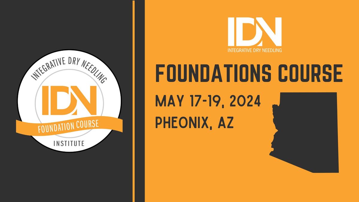 IDN Foundations:  Pheonix, AZ (May 17-19)