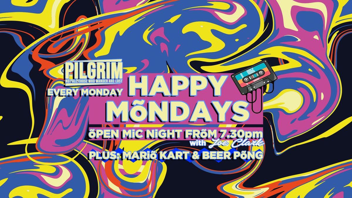 Happy M\u00f5ndays \/ Open Mic Night \/ Free Entry \/ Mario Kart \/ Beer Pong