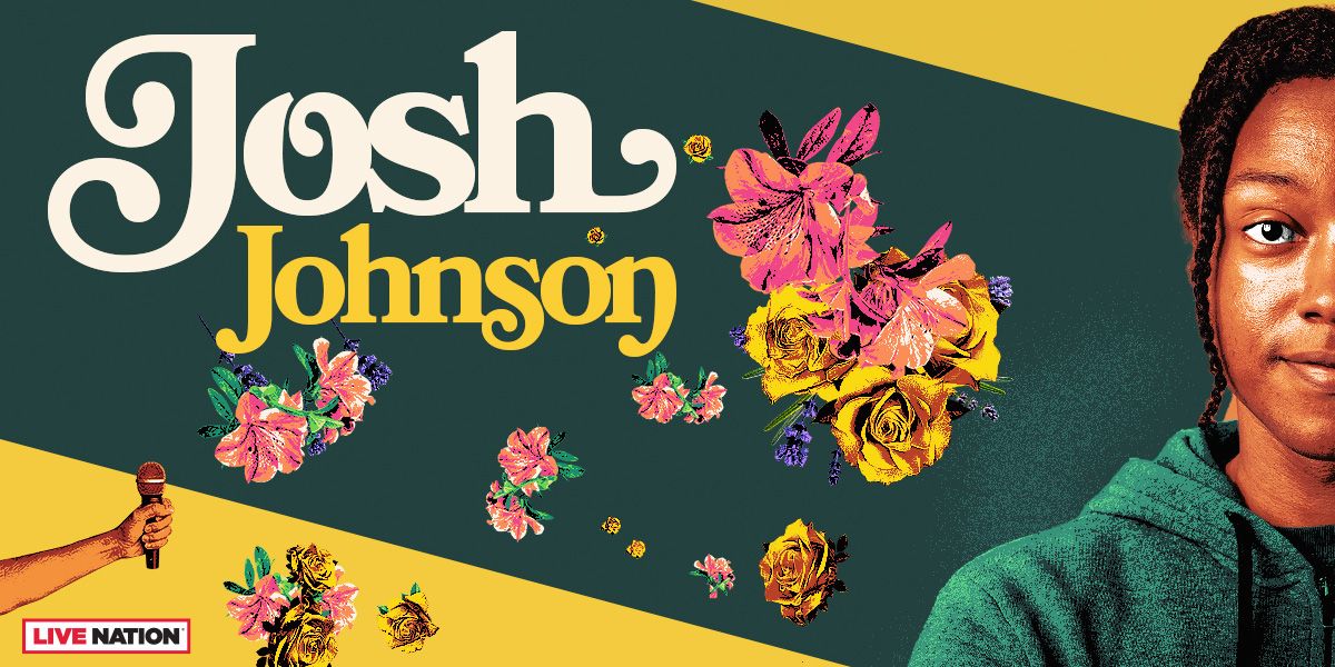 Josh Johnson: The Flowers Tour