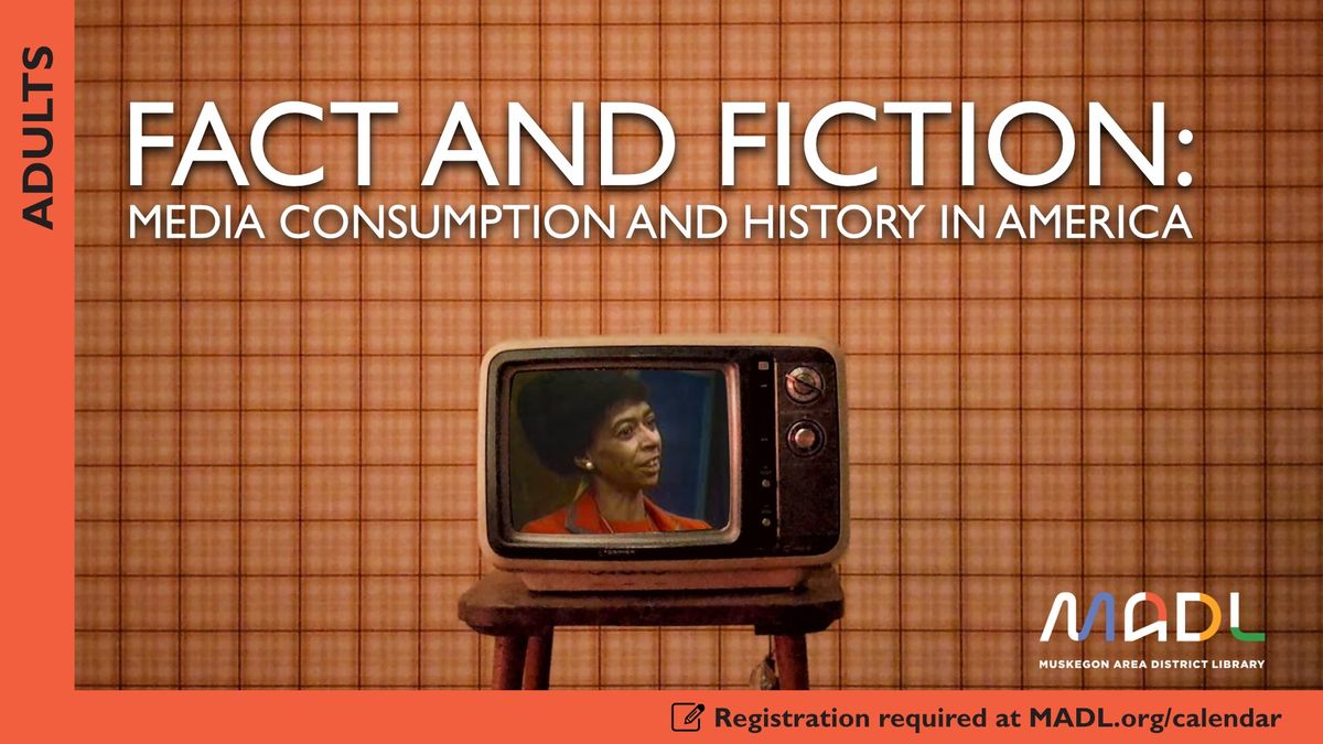 Fact and Fiction: Media Consumption and History in America