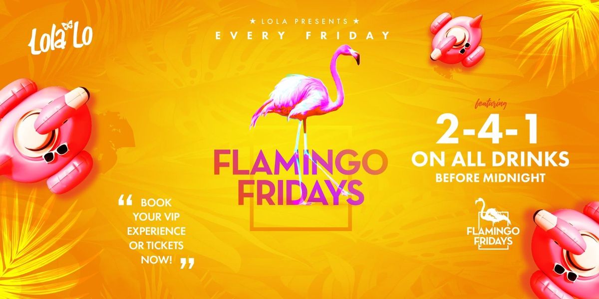 FLAMINGO FRIDAYS @ LOLA LO'S - FRIDAY 27TH DECEMBER