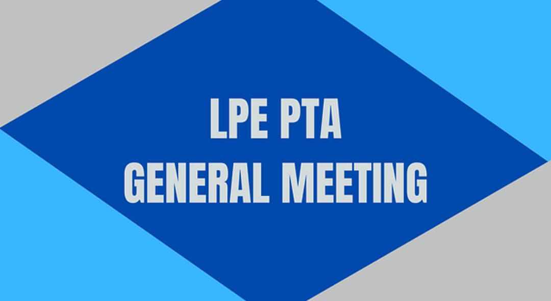 LPE PTA General Meeting 