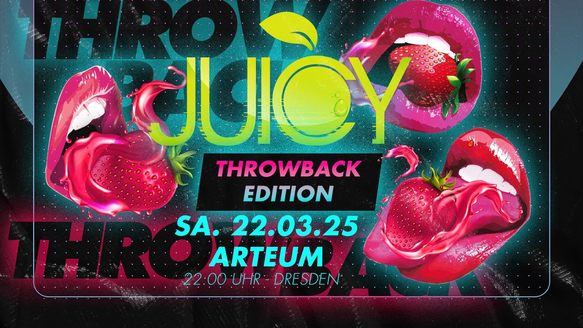 JUICY \u2022 Throwback Edition \ud83e\udd5d\ud83d\udc51 | Arteum - 22.03.