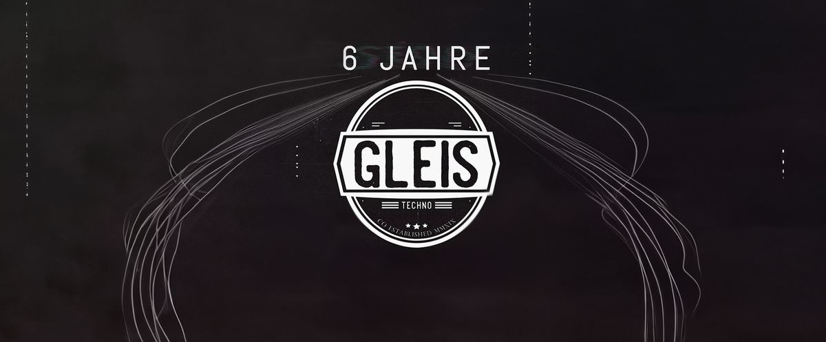 GLEIS x 6 Jahre x Kleine Freiheit