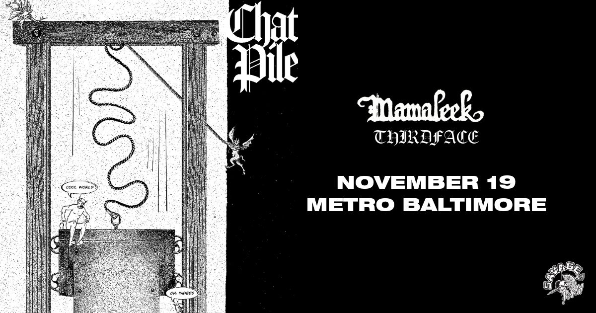 CHAT PILE 'Cool World Tour' w\/ Mamaleek and Thirdface @ Metro Baltimore 