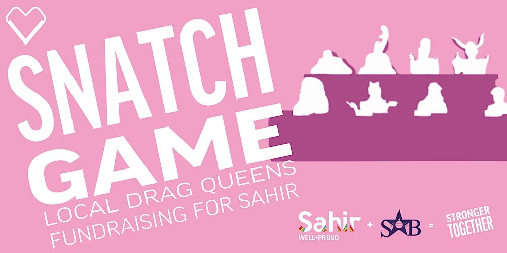 Snatch Game for Sahir