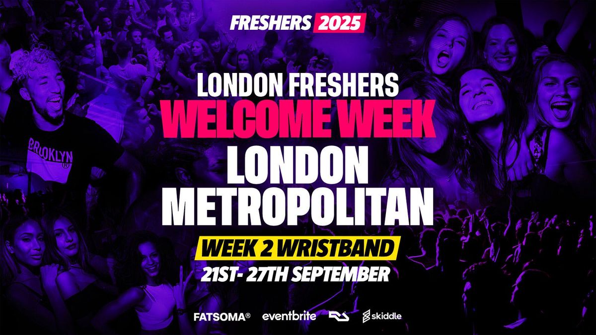 London Metropolitan University Freshers - London Freshers Week 2025 - [Welcome Week] - ON SALE NOW!