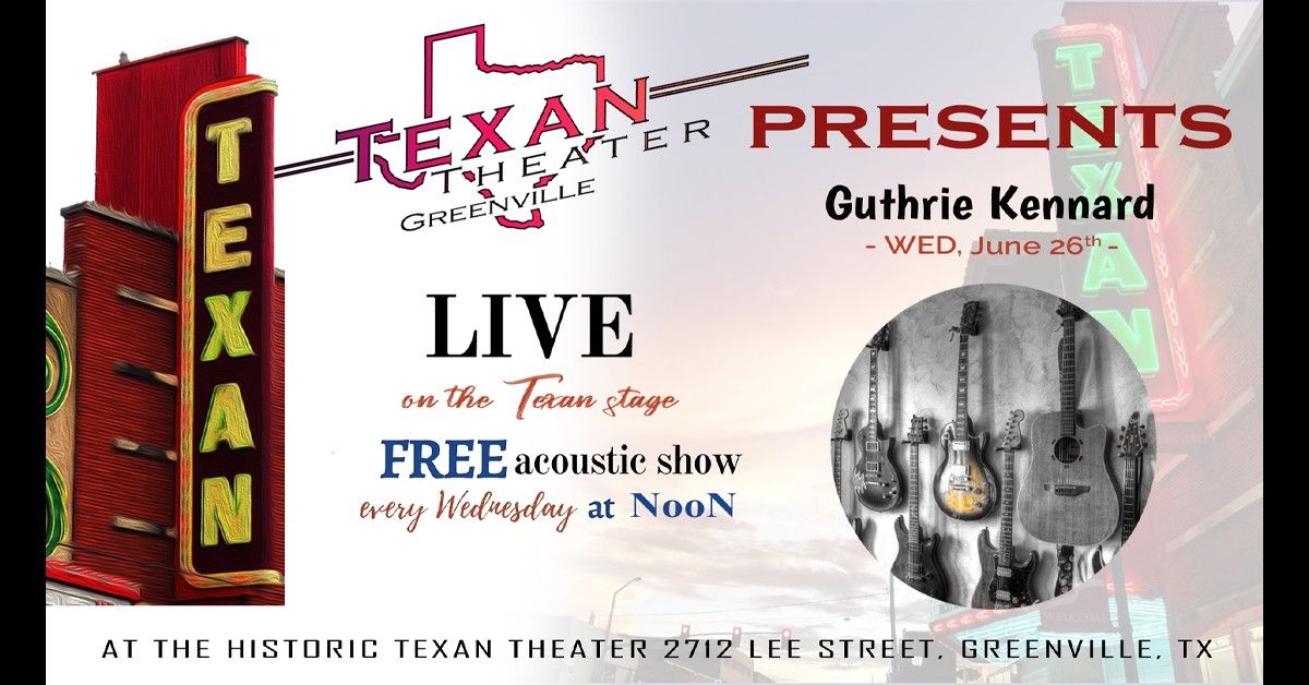 Texan Theater Greenville Presents Guthrie Kennard