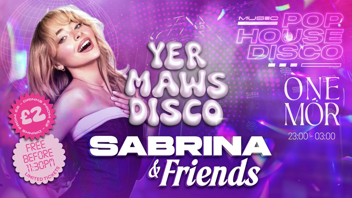 YER MAWS DISCO \ud83e\udea9 SABRINA + Friends \ud83e\udea9 THURS 30TH JAN