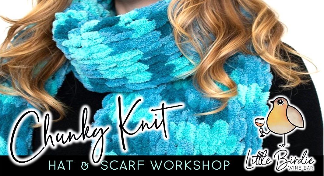 Chunky Knit Hat & Scarf | Sip & Snuggle Workshop (11\/13 @ 6:00pm)