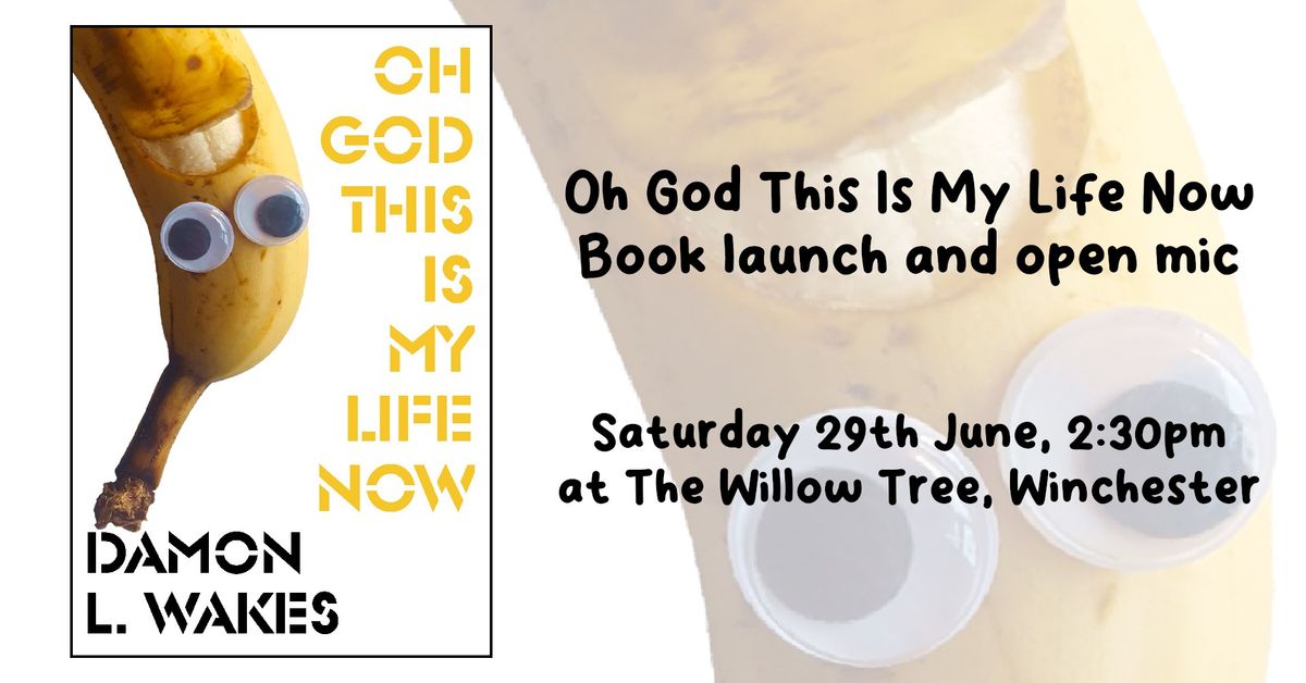 Oh God This Is My Life Now - Book Launch and Open Mic