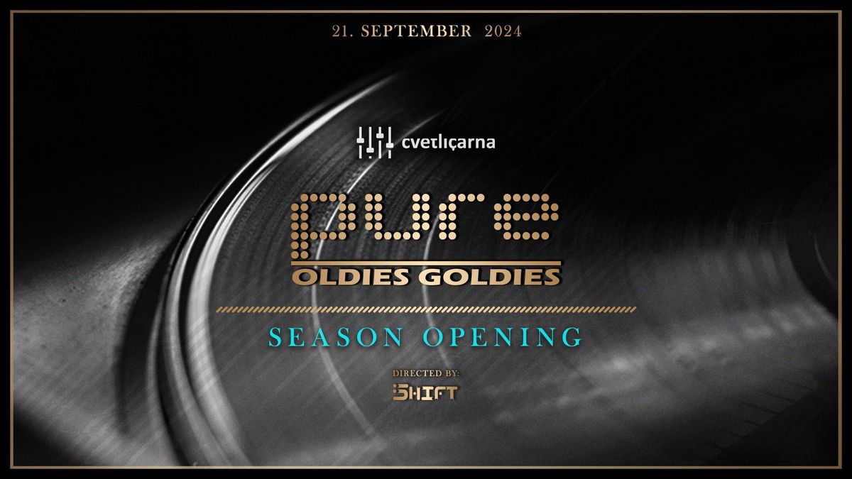 PURE Oldies Goldies SEASON OPENiNG | Cvetli\u010darna, 21. September 2024