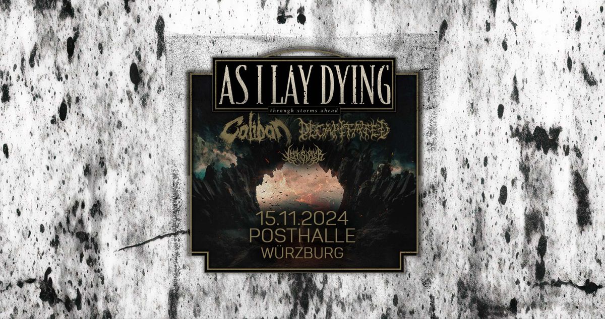 AS I LAY DYING + CALIBAN + DECAPITATED + LEFT TO SUFFER - Posthalle W\u00fcrzburg