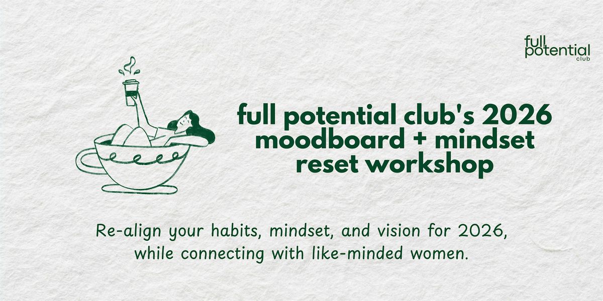 Full Potential Club's 2026 Moodboard + Mindset Reset Workshop