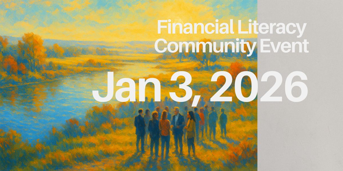 JAN3,SAT, Empowering Financial Literacy Community Networking & Event