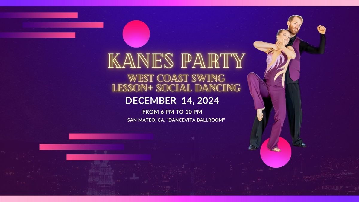 KANES PARTY West Coast Swing! (December!)