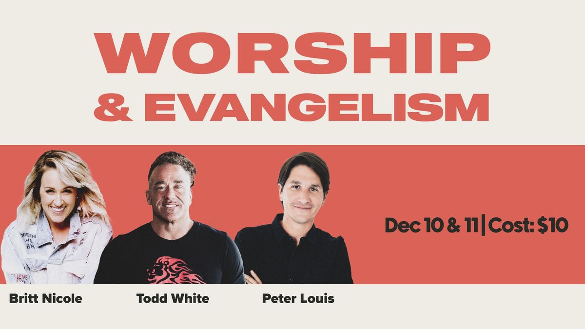 Worship & Evangelism with Todd White, Britt Nicole & Peter Louis